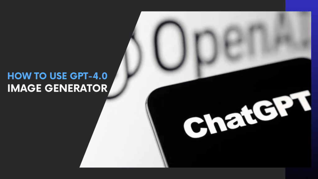 Read more about the article How to Use GPT-4.0 Image Generator – Even Beginners Can Do This!