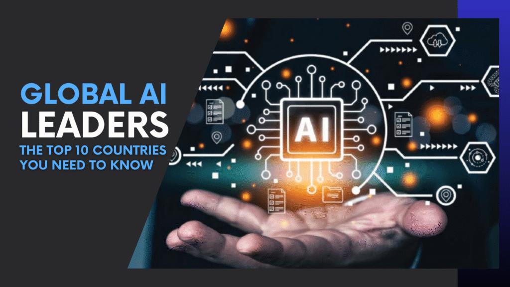 Read more about the article Global AI Leaders: The Top 10 Countries You Need to Know