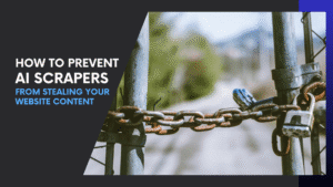 Read more about the article 7 Genius Ways to Prevent AI Scrapers from Stealing Your Website Content