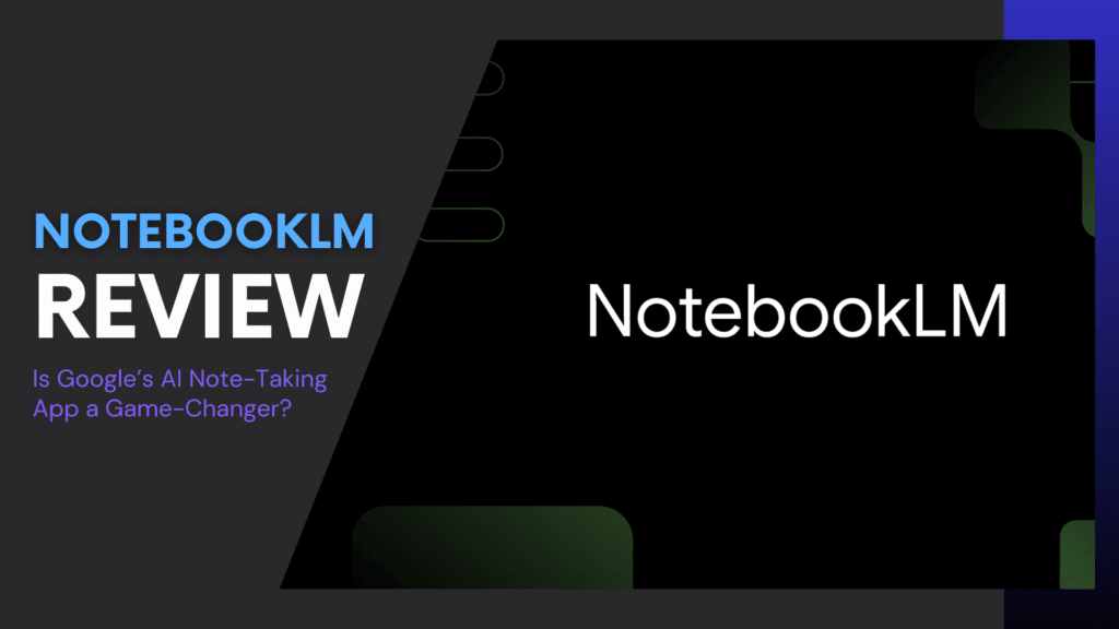 Read more about the article NotebookLM Review: Is Google’s AI Note-Taking App a Game-Changer?