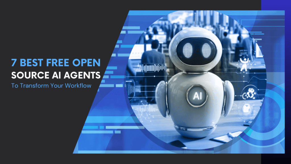 Read more about the article 7 Best Free Open Source AI Agents To Transform Your Workflow