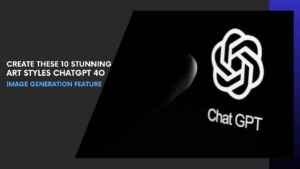 Read more about the article Create these 10 stunning art styles with ChatGPT 4o Image Generation feature! Here’s how