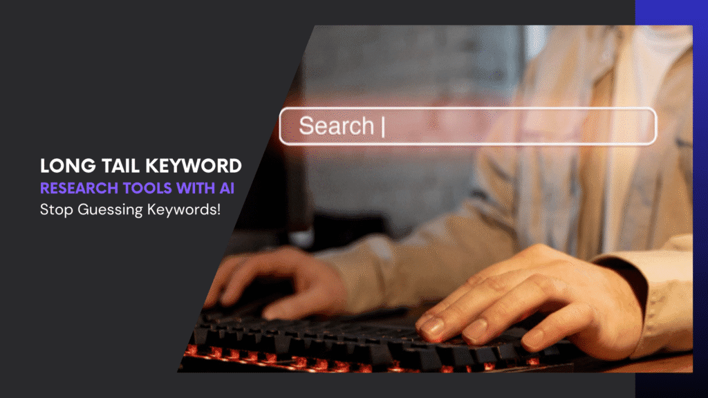 Read more about the article Stop Guessing Keywords! Long Tail Keyword Research Tools with AI That Top SEOs Use