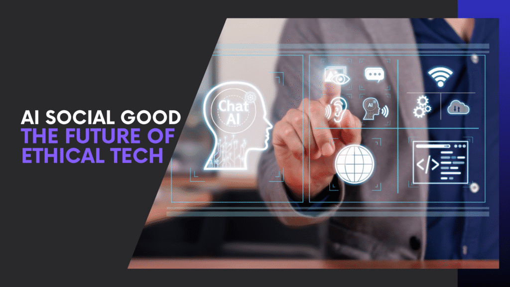 Read more about the article AI for Social Good: The Future of Ethical Tech That’s Actually Helping People