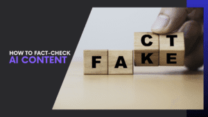 Read more about the article How to Fact-Check AI Content: A Step-by-Step Guide