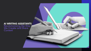 Read more about the article AI Writing Assistants: Revolutionizing the Way We Create and Share Content