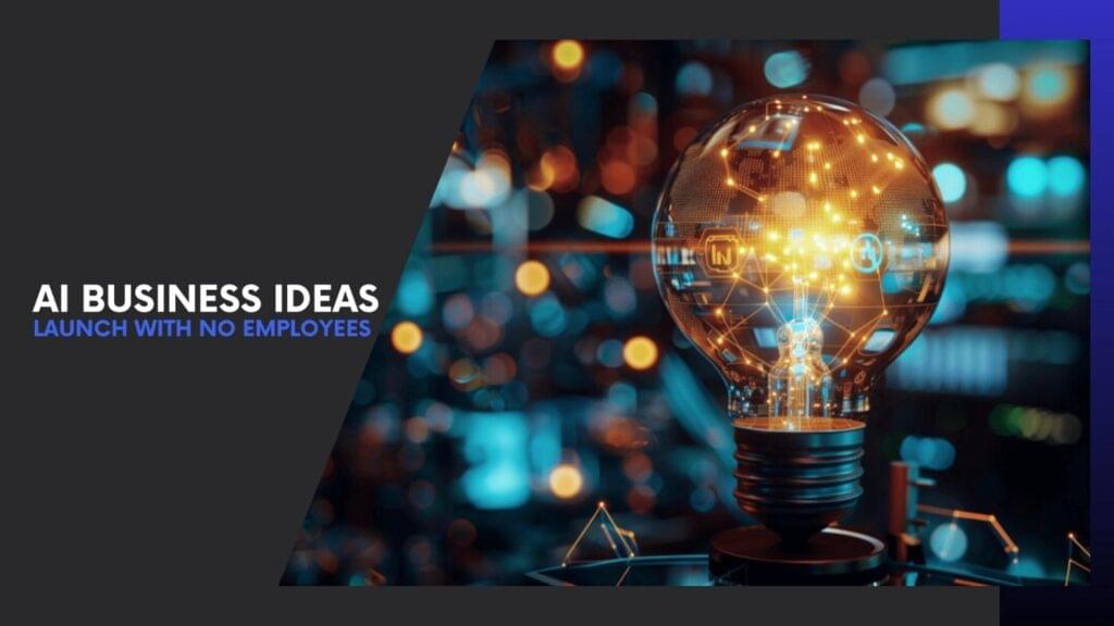 Read more about the article 10 Game-Changing AI Business Ideas to Launch with Zero Employees
