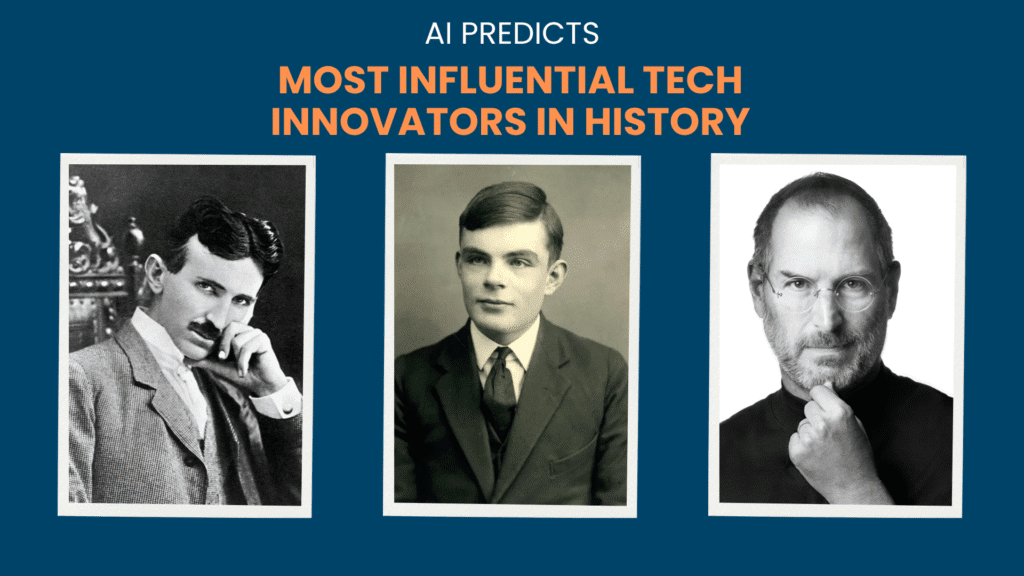 Most Influential Tech Innovators in History