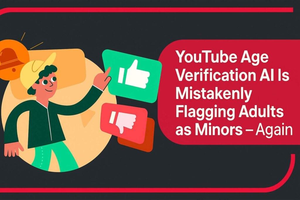 Read more about the article YouTube Age Verification AI Is Mistakenly Flagging Adults as Minors — Again