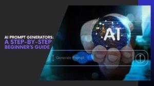 Read more about the article AI Prompt Generators: A Step-by-Step Beginner’s Guide to Writing Better AI Prompts