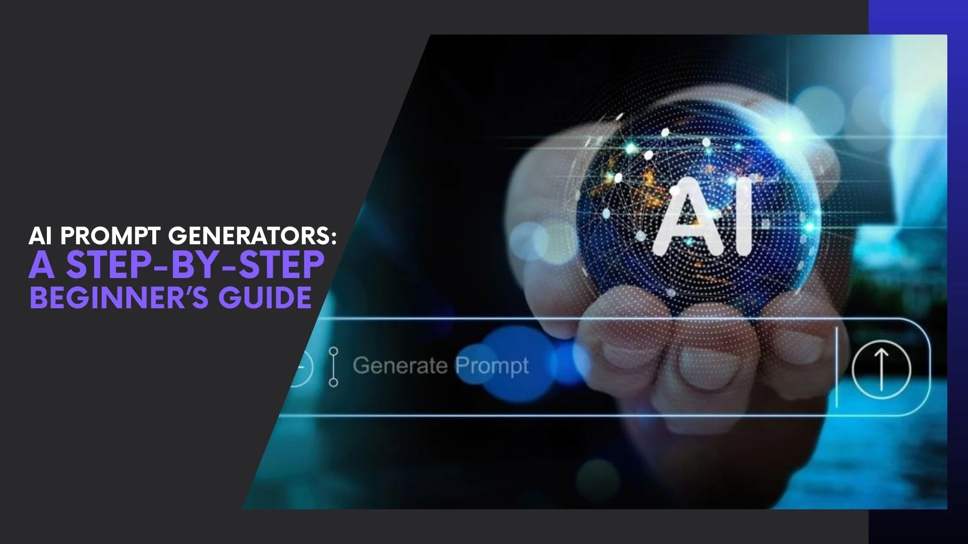 You are currently viewing AI Prompt Generators: A Step-by-Step Beginner’s Guide to Writing Better AI Prompts