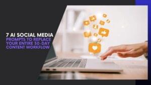 Read more about the article 7 AI Social Media Prompts To Replace Your Entire 30-Day Content Workflow