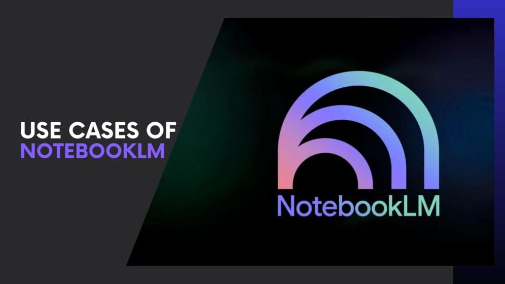 Read more about the article 10 NotebookLM Use Cases That Will Transform Your Workflow